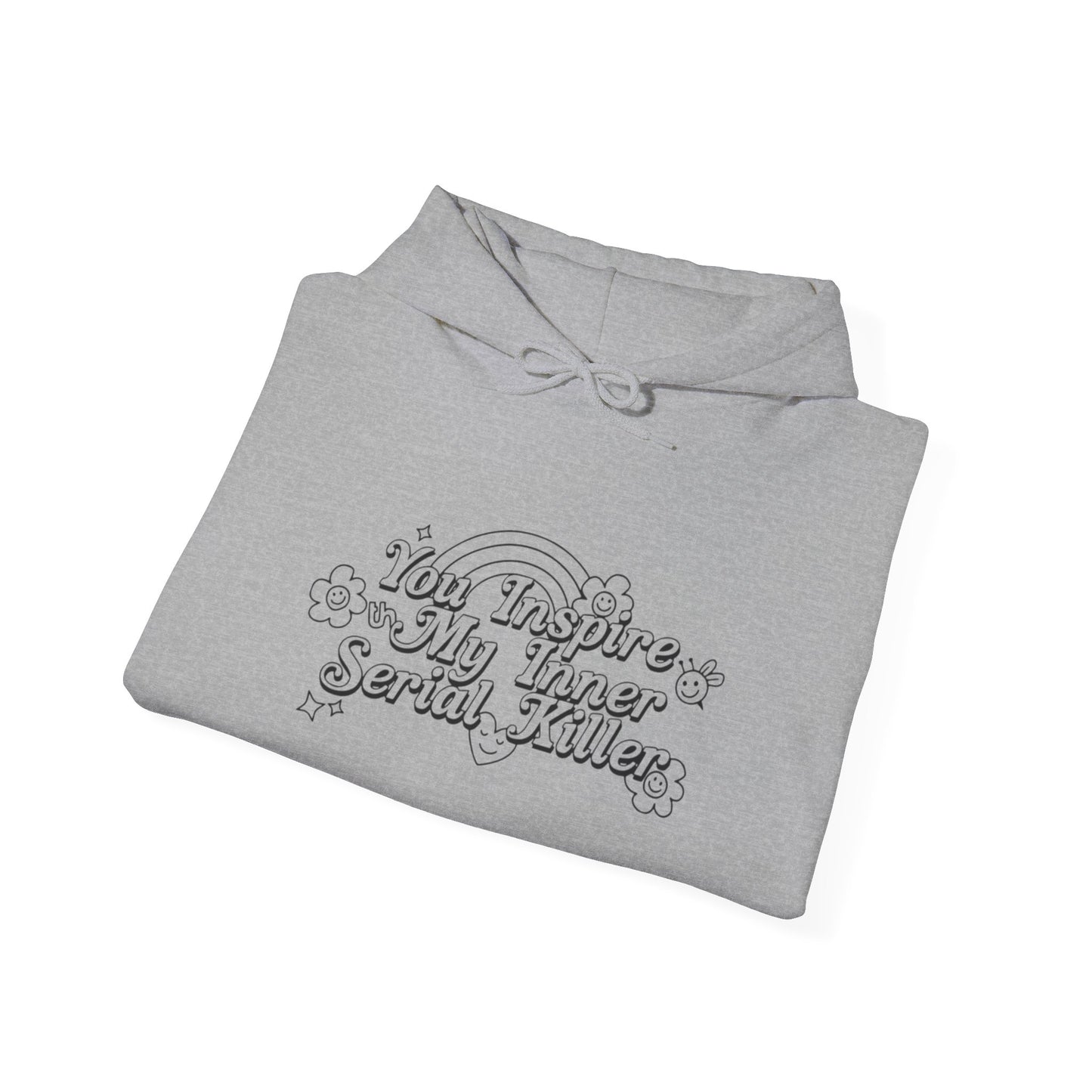 Inspirational Graphic Hooded Sweatshirt - 'You Inspire My Inner Serial Killer'