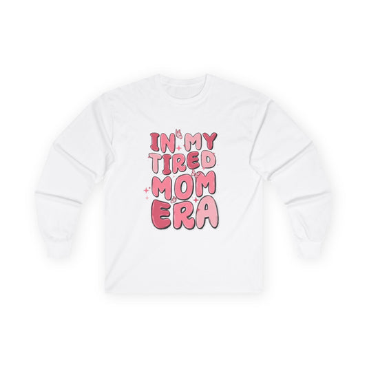 Funny 'In My Tired Mom Era' Unisex Long Sleeve Tee - Perfect Gift for Moms!