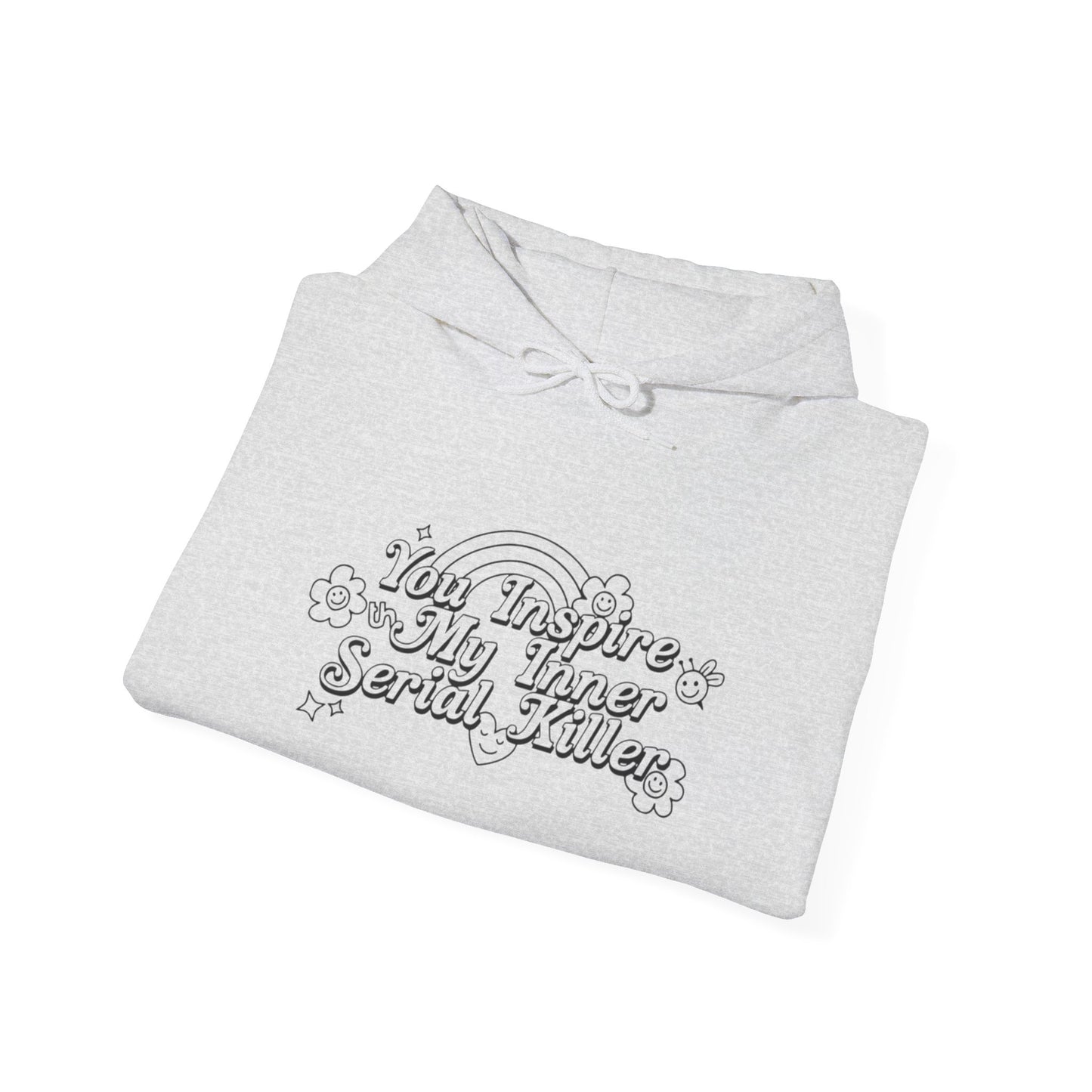 Inspirational Graphic Hooded Sweatshirt - 'You Inspire My Inner Serial Killer'